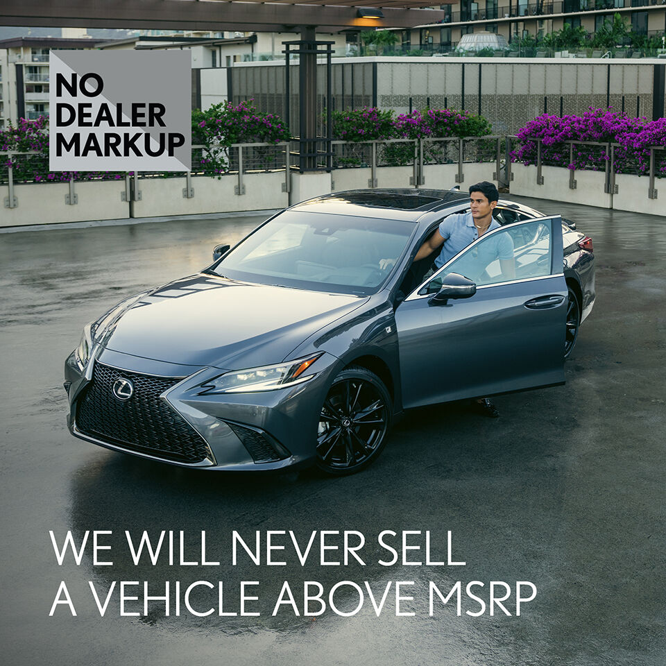 We will never sell a vehicle above MSRP.